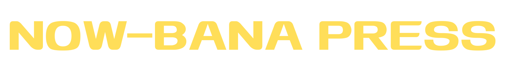 NOW-BANA PRESS